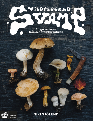 Wildpilze: Essbare Pilze in der schwedischen Natur von Niki Sjölund.