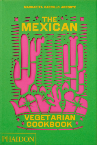 Das mexikanische vegetarische Kochbuch - Phaidon