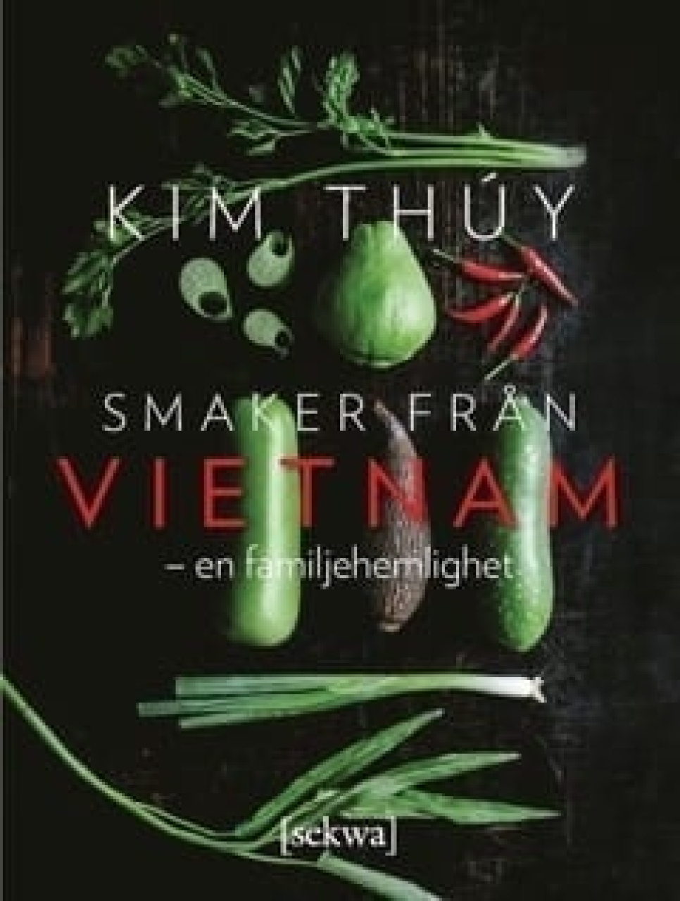 Smaker aus Vietnam - en familjehemlighet - Kim Thuy in der Gruppe Kochen / Kochbücher / Asien bei The Kitchen Lab (1355-18027)