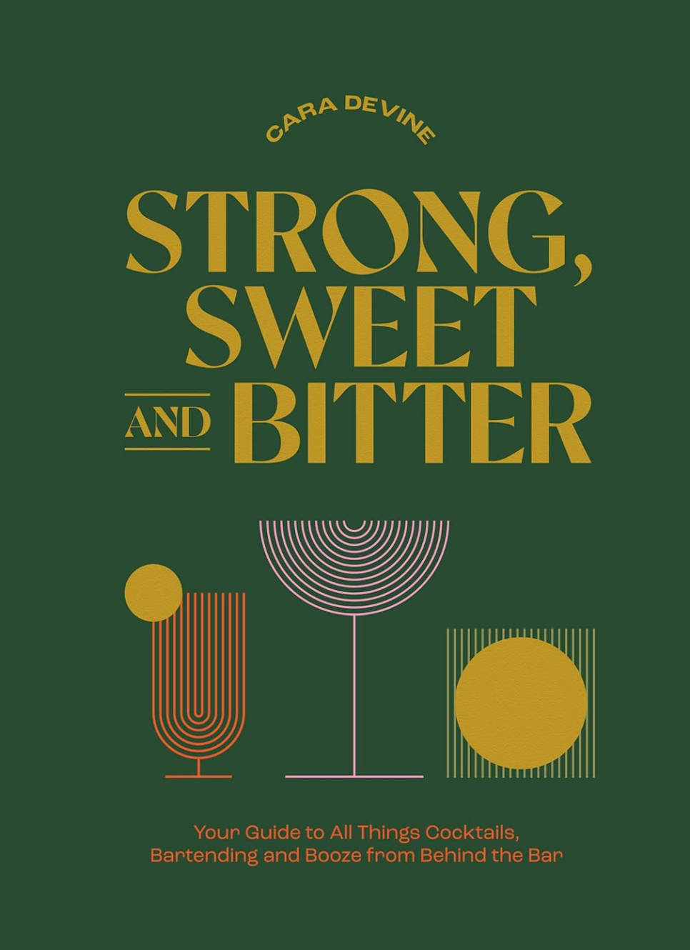 Strong, Sweet and Bitter - Cara Devine in der Gruppe Kochen / Kochbücher / Getränke / Cocktails & Bar bei The Kitchen Lab (1987-28203)