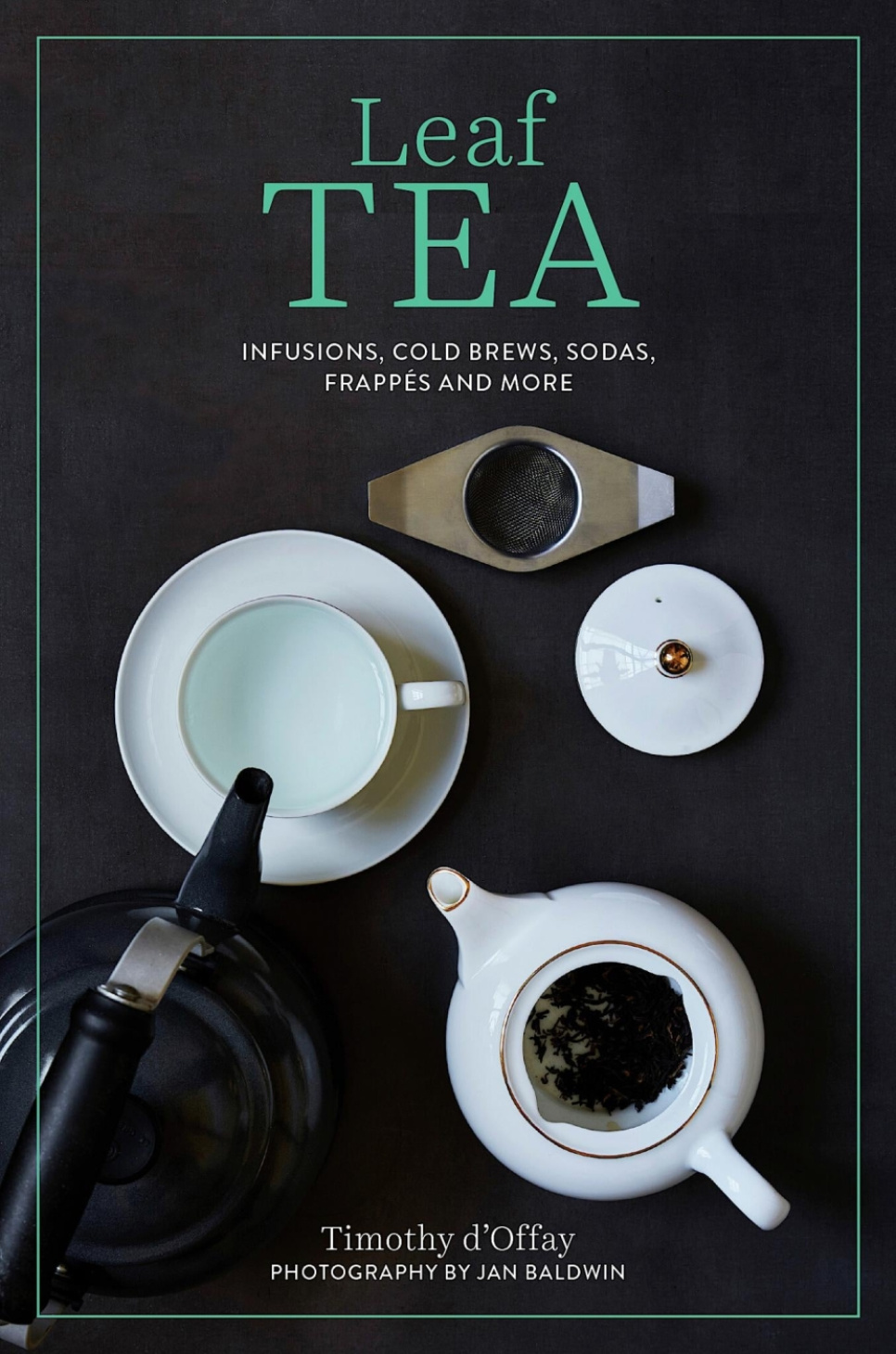 Leaf Tea - Timothy D\'Offay in der Gruppe Kochen / Kochbücher / Getränke / Kaffee & Tee bei The Kitchen Lab (2304-36128)